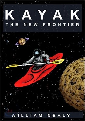 Kayak: The New Frontier: The Animated Manual of Intermediate and Advanced Whitewater Technique