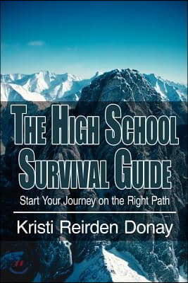 The High School Survival Guide: Start Your Journey on the Right Path