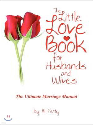 The Little Love Book for Husbands and Wives: The Ultimate Marriage Manual