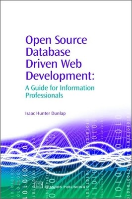 Open Source Database Driven Web Development: A Guide for Information Professionals