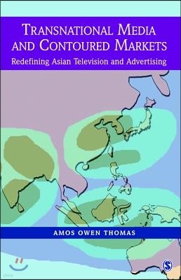 Transnational Media and Contoured Markets: Redefining Asian Television and Advertising