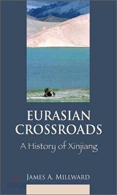 Eurasian Crossroads: A History of Xinjiang