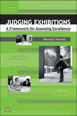 Judging Exhibitions: A Framework for Assessing Excellence [With Compact Disk]