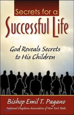 The Secrets for a Successful Life: God Reveals Secrets to His Children