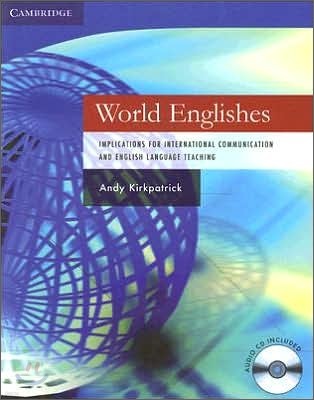 World Englishes Paperback with Audio CD: Implications for International Communication and English Language Teaching [With CD]