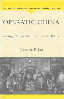 Operatic China Operatic China: Staging Chinese Identity Across the Pacific Staging Chinese Identity Across the Pacific