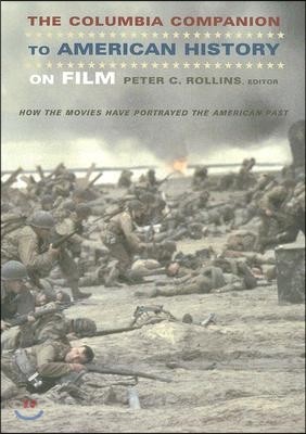 The Columbia Companion to American History on Film: How the Movies Have Portrayed the American Past