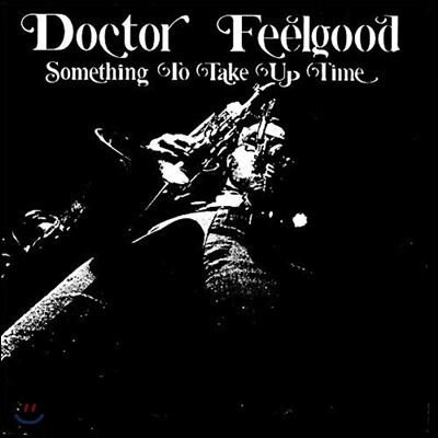 Doctor Feelgood - Something To Take Up Time (Limited Edition)