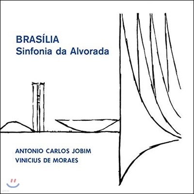 Antonio Carlos Jobim & Vinicius De Moraes — Brasilia: Sinfonia Da Alvorada 앨범 커버