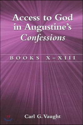 Access to God in Augustine's Confessions: Books X-XIII