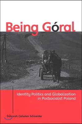 Being Goral: Identity Politics and Globalization in Postsocialist Poland