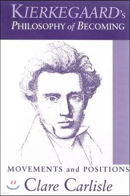 Kierkegaard's Philosophy of Becoming: Movements and Positions