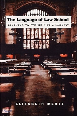 The Language of Law School: Learning to "Think Like a Lawyer"