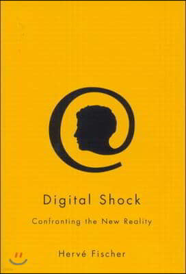 Digital Shock: Confronting the New Reality