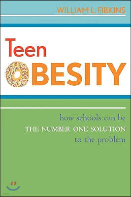 Teen Obesity: How Schools Can Be the Number One Solution to the Problem