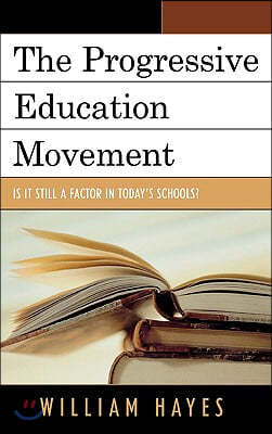 The Progressive Education Movement: Is It Still a Factor in Today's Schools?