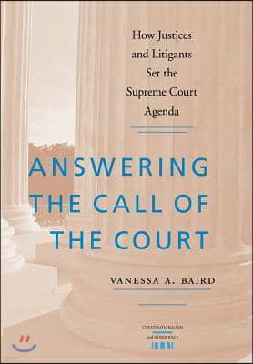 Answering the Call of the Court: How Justices and Litigants Set the Supreme Court Agenda