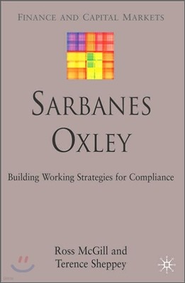 Sarbanes-Oxley: Building Working Strategies for Compliance