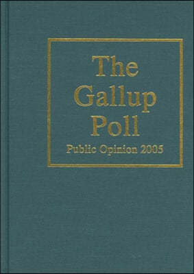 The Gallup Poll: Public Opinion 2005