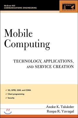 Mobile Computing: Technology, Applications, and Service Creation