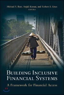 Building Inclusive Financial Systems: A Framework for Financial Access