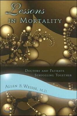 Lessons in Mortality: Doctors and Patients Struggling Together