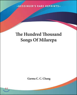 The Hundred Thousand Songs Of Milarepa