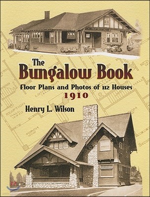 The Bungalow Book: Floor Plans and Photos of 112 Houses, 1910