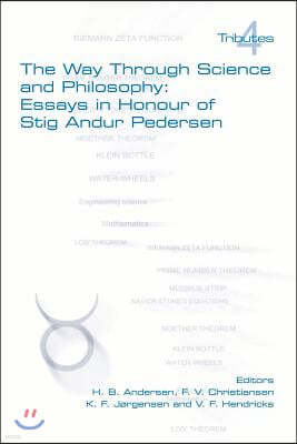 The Way Through Science and Philosophy: Essays in Honour of Stig Andur Pedersen