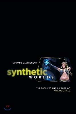 Synthetic Worlds: The Business and Culture of Online Games