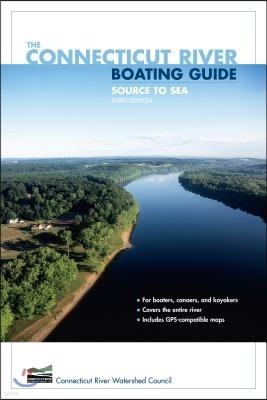 Connecticut River Boating Guide: Source To Sea, Third Edition