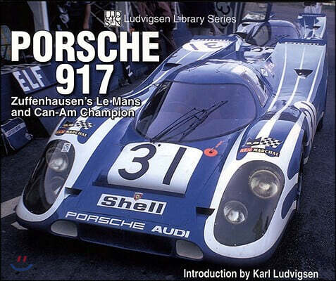 Porsche 917: Zuffenhausen's Le Mans and Can-Am Champion