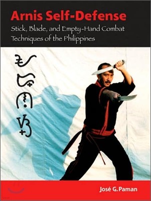 Arnis Self-Defense: Stick, Blade, and Empty-Hand Combat Techniques of the Philippines