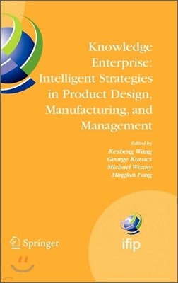 Knowledge Enterprise: Intelligent Strategies in Product Design, Manufacturing, and Management: Proceedings of Prolamat 2006, Ifip Tc5, International C