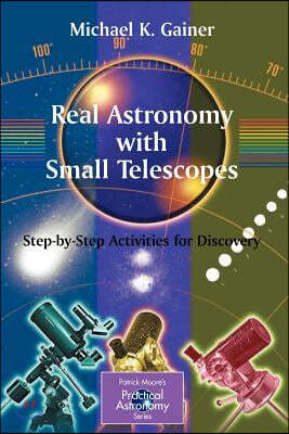 Real Astronomy with Small Telescopes: Step-By-Step Activities for Discovery