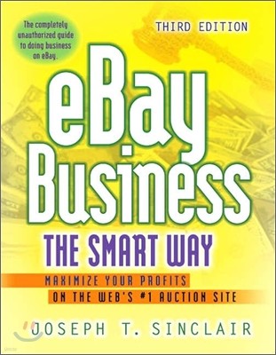 Ebay Business the Smart Way : Maximize Your Profits on the Web`s #1 Auction Site, 3/E