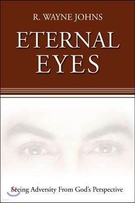 Eternal Eyes: Seeing Adversity from God's Perspective