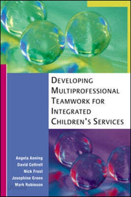 Developing Multi-professional Teamwork for Integrated Children's Services