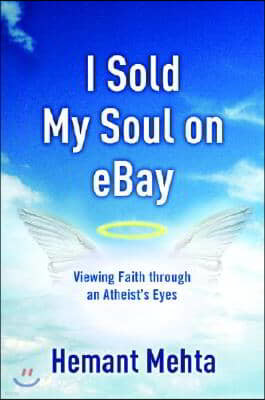 I Sold My Soul on eBay: Viewing Faith through an Atheist's Eyes