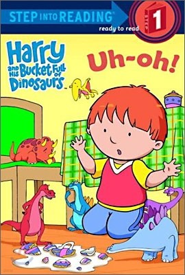 Step Into Reading 1 : Harry and His Bucket Full of Dinosaurs Uh-oh!