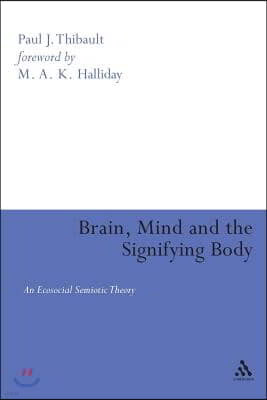 Brain, Mind, and the Signifying Body: An Ecosocial Semiotic Theory