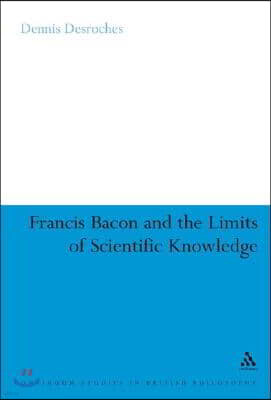 Francis Bacon and the Limits of Scientific Knowledge