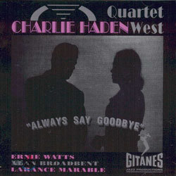 Charlie Haden Quartet West - Always Say Goodbye