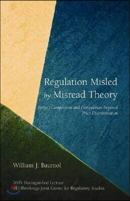 Regulation Misled by Misread Theory:: Perfect Competition and Competition-Imposed Price Discrimination