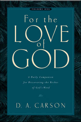 For the Love of God: A Daily Companion for Discovering the Riches of God's Word (Vol. 1) Volume 1