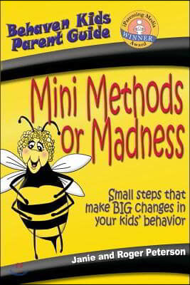 Mini Methods or Madness: Small Steps That Make Big Changes in Your Kids' Behavior