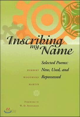 Inscribing My Name: Selected Poems: New, Used, and Repossessed
