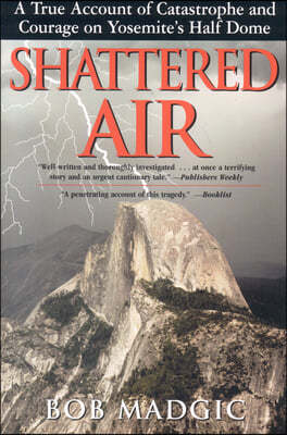 Shattered Air: A True Account of Catastrophe and Courage on Yosemite's Half Dome