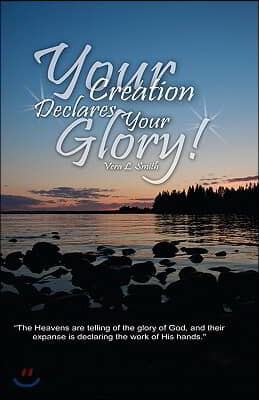 Your Creation Declares Your Glory!