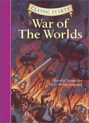 Classic Starts : The War of the Worlds